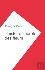 L'Histoire Secrète Des Fleurs