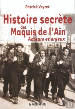 Bertrand.pt - L'Histoire Secrète Des Maquis De L'Ain ; Acteurs Et Enjeux