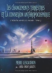 L'Histoire Secrete Du Monde, Tome 3 - Les Changements Terrestres Et La Connexion Anthropocosmique