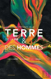 L'Histoire Stupéfiante De La Terre, De La Vie Et Des Hommes