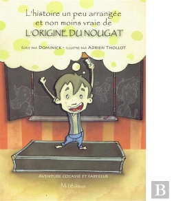 Bertrand.pt - L'Histoire Un Peu Arrangee Et Non Moins Vraie De L'Origine Du Nougat