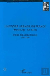 L'Histoire Urbaine En France, Moyen Age- Xx Siecle