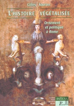 Bertrand.pt - L'Histoire Vegetalisee ; Ornement Et Politique A Rome