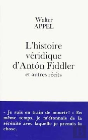 L'Histoire Veridique D'Anton Fiddler Et Autres Recits
