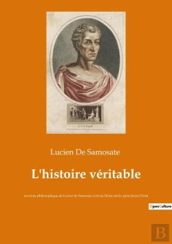 Bertrand.pt - L'Histoire Veritable - Un Conte Philosophique De Lucien De Samosate Ecrit Au Iieme Siecle Apres Jesu
