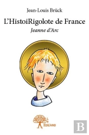 L'Histoirigolote De France - Jeanne D'Arc