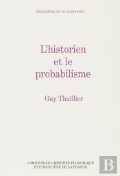 L'Historien Et Le Probabilisme - (Recueil D'Articles).