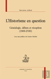 L'Historisme En Question ; Généalogie, Débats Et Réception (1800-1930)