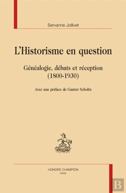 Bertrand.pt - L'Historisme En Question ; Généalogie, Débats Et Réception (1800-1930)
