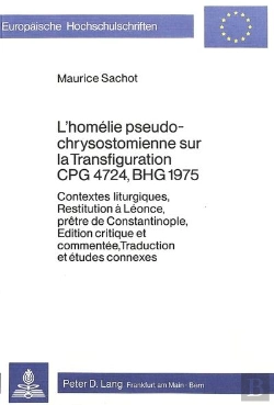 Bertrand.pt - L'Homelie Pseudo-Chrysostomienne Sur La Transfiguration Cpg 4724, Bhg 1975