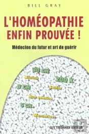 L'Homeopathie Enfin Prouvee ; Medecine Du Futur Et Art De Guerir