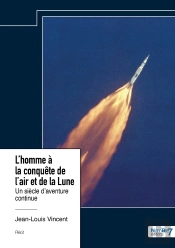 L'Homme À La Conquête De L'Air Et De La Lune : Un Siècle D'Aventure Continue