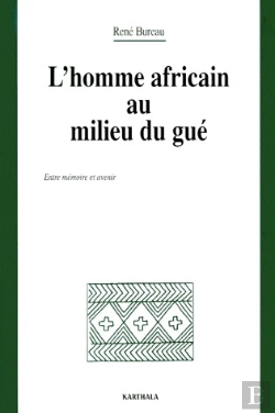 Bertrand.pt - L'Homme Africain Au Milieu Du Gué ; Entre Mémoire Et Avenir