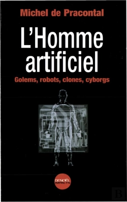 Bertrand.pt - L'Homme Artificiel ; Golems Robots Clones Cyborgs