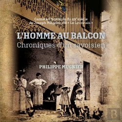 Bertrand.pt - L'Homme Au Balcon - Chroniques D'Un Savoisien - Carnets D'Histoires Du Xixeme Siecle De Joseph Mugni