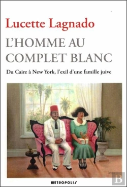 Bertrand.pt - L'Homme Au Complet Blanc. Du Caire A New York, L'Exil D'Une Famille Juive
