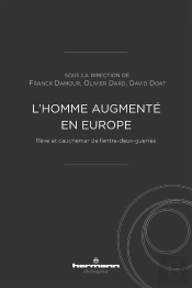 L'Homme Augmente En Europe - Reve Et Cauchemar De L Entre-Deux-Guerres
