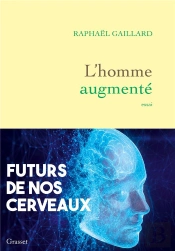 L'Homme Augmenté : Futurs De Nos Cerveaux