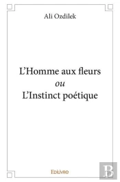 L'Homme Aux Fleurs Ou L'Instinct Poetique