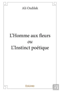 Bertrand.pt - L'Homme Aux Fleurs Ou L'Instinct Poetique