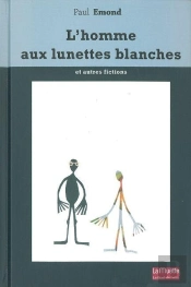 L'Homme Aux Lunettes Blanches Et Autres Fictions