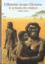 L'Homme Avant L'Homme ; Le Scenario Des Origines