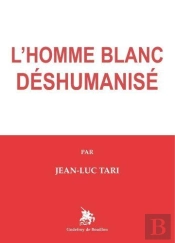 L'Homme Blanc Deshumanise