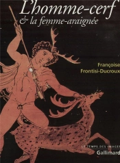 L'Homme-Cerf Et La Femme-Araignee ; Figures Grecques De La Metamorphose