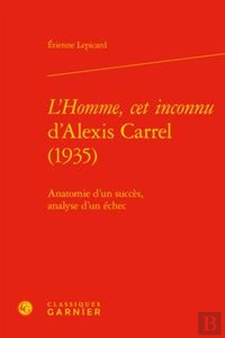 Bertrand.pt - L'Homme, Cet Inconnu D'Alexis Carrel ; Anatomie D'Un Succès, Analyse D'Un Échec