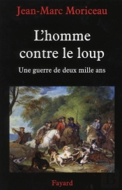 L'Homme Contre Le Loup ; Du Moyen Age À Nos Jours