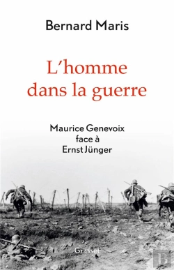 Bertrand.pt - L'Homme Dans La Guerre ; Maurice Genevoix Face À Ernst Jünger