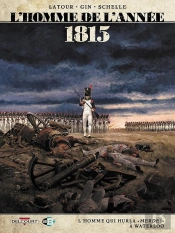 L'Homme De L'Année Tome 3 : 1815, L'Homme Qui Hurla « Merde ! » À Waterloo