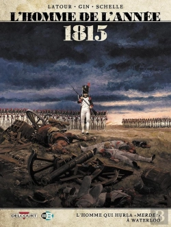 Bertrand.pt - L'Homme De L'Année Tome 3 : 1815, L'Homme Qui Hurla « Merde ! » À Waterloo