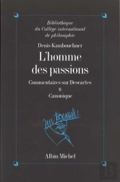 L'Homme Des Passions ; Commentaires Sur Descartes T.2 ; Canonique