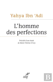 L'Homme Des Perfections ; Le Maître Chrétien De La Philosophie Morale Arabe
