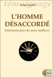 L'Homme Désaccordé ; Sentiments Pour Des Jours Meilleurs