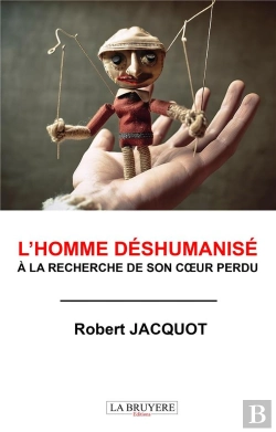 Bertrand.pt - L'Homme Déshumanisé À La Recherche De Son Coeur Perdu