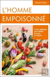 L'Homme Empoisonne - Cures Vegetales Pour Liberer Corps Et Esprits