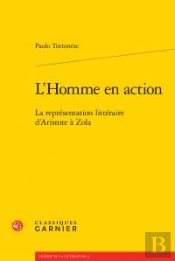 L'Homme En Action ; La Représentation Littéraire D'Aristote À Zola