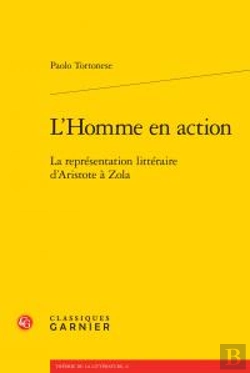 Bertrand.pt - L'Homme En Action ; La Représentation Littéraire D'Aristote À Zola