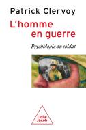 L'Homme En Guerre : Psychologie Du Soldat