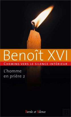 Bertrand.pt - L'Homme En Prière Tome 2 : Chemins Vers Le Silence Intérieur Avec Benoît Xvi
