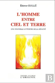 L'Homme Entre Ciel Et Terre ; Une Nouvelle Approche De La Réalité