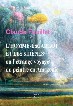 Bertrand.pt - L'Homme-Escargot Et Les Sirènes : Ou L'Étrange Voyage Du Peintre En Amazonie