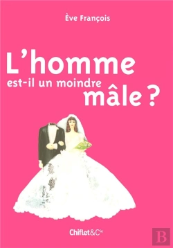 Bertrand.pt - L'Homme Est-Il Un Moindre Mâle?