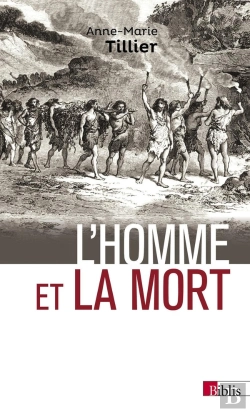 Bertrand.pt - L'Homme Et La Mort ; L'Émergence Du Geste Funéraire Durant La Préhistoire