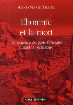 Bertrand.pt - L'Homme Et La Mort ; L'Émergence Du Geste Funéraire Durant La Préhistoire