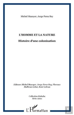 Bertrand.pt - L'Homme Et La Nature ; Histoire D'Une Colonisation