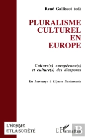 L'Homme Et La Société : Pluralisme Culturel En Europe ; Culture(S) Européenne(S) Et Culture(S) Des Diasporas ; En Hommage À Ulysses Santamaria
