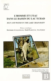 L'Homme Et L'Eau Dans Le Bassin Du Lac Tchad ; Man And Water In The Lake Chad Basin